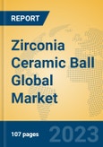 Zirconia Ceramic Ball Global Market Insights 2023, Analysis and Forecast to 2028, by Manufacturers, Regions, Technology, Product Type- Product Image