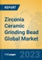 Zirconia Ceramic Grinding Bead Global Market Insights 2023, Analysis and Forecast to 2028, by Manufacturers, Regions, Technology, Application, Product Type - Product Thumbnail Image