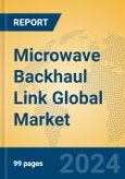 Microwave Backhaul Link Global Market Insights 2024, Analysis and Forecast to 2029, by Manufacturers, Regions, Technology, Application, Product Type- Product Image