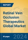 Retinal Vein Occlusion Therapeutics Global Market Insights 2024, Analysis and Forecast to 2029, by Manufacturers, Regions, Technology, Application, Product Type- Product Image