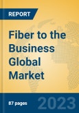 Fiber to the Business Global Market Insights 2023, Analysis and Forecast to 2028, by Manufacturers, Regions, Technology, Product Type- Product Image