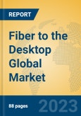 Fiber to the Desktop Global Market Insights 2023, Analysis and Forecast to 2028, by Manufacturers, Regions, Technology, Product Type- Product Image