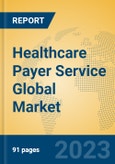 Healthcare Payer Service Global Market Insights 2023, Analysis and Forecast to 2028, by Manufacturers, Regions, Technology, Product Type- Product Image