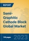 Semi-Graphitic Cathode Block Global Market Insights 2023, Analysis and Forecast to 2028, by Manufacturers, Regions, Technology, Application, Product Type - Product Image