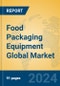 Food Packaging Equipment Global Market Insights 2024, Analysis and Forecast to 2029, by Manufacturers, Regions, Technology, Product Type - Product Image