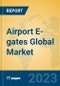 Airport E-gates Global Market Insights 2023, Analysis and Forecast to 2028, by Manufacturers, Regions, Technology, Application, Product Type - Product Thumbnail Image