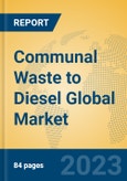 Communal Waste to Diesel Global Market Insights 2023, Analysis and Forecast to 2028, by Manufacturers, Regions, Technology, Product Type- Product Image