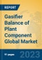 Gasifier Balance of Plant Component Global Market Insights 2023, Analysis and Forecast to 2028, by Manufacturers, Regions, Technology, Application, Product Type - Product Image