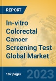 In-vitro Colorectal Cancer Screening Test Global Market Insights 2023, Analysis and Forecast to 2028, by Manufacturers, Regions, Technology, Product Type- Product Image
