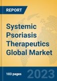 Systemic Psoriasis Therapeutics Global Market Insights 2023, Analysis and Forecast to 2028, by Manufacturers, Regions, Technology, Application, Product Type- Product Image