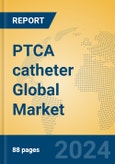 PTCA catheter Global Market Insights 2023, Analysis and Forecast to 2028, by Manufacturers, Regions, Technology, Application, Product Type- Product Image