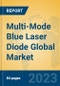 Multi-Mode Blue Laser Diode Global Market Insights 2023, Analysis and Forecast to 2028, by Manufacturers, Regions, Technology, Application, Product Type - Product Image