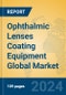 Ophthalmic Lenses Coating Equipment Global Market Insights 2023, Analysis and Forecast to 2028, by Manufacturers, Regions, Technology, Application, Product Type - Product Thumbnail Image