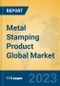 Metal Stamping Product Global Market Insights 2023, Analysis and Forecast to 2028, by Manufacturers, Regions, Technology, Application, Product Type - Product Image