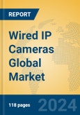 Wired IP Cameras Global Market Insights 2023, Analysis and Forecast to 2028, by Manufacturers, Regions, Technology, Product Type- Product Image