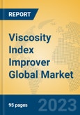 Viscosity Index Improver Global Market Insights 2023, Analysis and Forecast to 2028, by Manufacturers, Regions, Technology, Application, Product Type- Product Image
