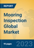 Mooring Inspection Global Market Insights 2023, Analysis and Forecast to 2028, by Manufacturers, Regions, Technology, Application, Product Type- Product Image