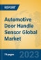 Automotive Door Handle Sensor Global Market Insights 2023, Analysis and Forecast to 2028, by Manufacturers, Regions, Technology, Application, Product Type - Product Image