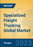 Specialized Freight Trucking Global Market Insights 2023, Analysis and Forecast to 2028, by Manufacturers, Regions, Technology, Application, Product Type- Product Image