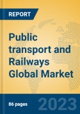 Public transport and Railways Global Market Insights 2023, Analysis and Forecast to 2028, by Manufacturers, Regions, Technology, Application, Product Type- Product Image
