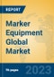 Marker Equipment Global Market Insights 2023, Analysis and Forecast to 2028, by Manufacturers, Regions, Technology, Application, Product Type - Product Image
