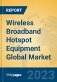 Wireless Broadband Hotspot Equipment Global Market Insights 2023, Analysis and Forecast to 2028, by Manufacturers, Regions, Technology, Application, Product Type- Product Image