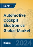 Automotive Cockpit Electronics Global Market Insights 2023, Analysis and Forecast to 2028, by Manufacturers, Regions, Technology, Application, Product Type- Product Image