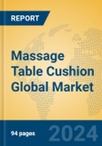 Massage Table Cushion Global Market Insights 2023, Analysis and Forecast to 2028, by Manufacturers, Regions, Technology, Application, Product Type- Product Image