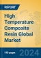 High Temperature Composite Resin Global Market Insights 2024, Analysis and Forecast to 2029, by Manufacturers, Regions, Technology - Product Image