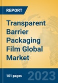 Transparent Barrier Packaging Film Global Market Insights 2023, Analysis and Forecast to 2028, by Manufacturers, Regions, Technology, Application, Product Type- Product Image