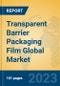 Transparent Barrier Packaging Film Global Market Insights 2023, Analysis and Forecast to 2028, by Manufacturers, Regions, Technology, Application, Product Type - Product Image