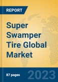 Super Swamper Tire Global Market Insights 2023, Analysis and Forecast to 2028, by Manufacturers, Regions, Technology, Application, Product Type- Product Image