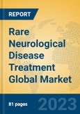Rare Neurological Disease Treatment Global Market Insights 2023, Analysis and Forecast to 2028, by Manufacturers, Regions, Technology, Application, Product Type- Product Image
