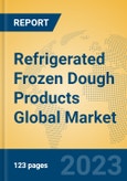 Refrigerated Frozen Dough Products Global Market Insights 2023, Analysis and Forecast to 2028, by Manufacturers, Regions, Technology, Application, Product Type- Product Image