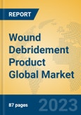Wound Debridement Product Global Market Insights 2023, Analysis and Forecast to 2028, by Manufacturers, Regions, Technology, Application, Product Type- Product Image