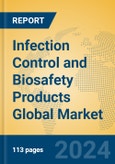 Infection Control and Biosafety Products Global Market Insights 2024, Analysis and Forecast to 2029, by Manufacturers, Regions, Technology, Application, Product Type- Product Image