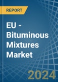 EU - Bituminous Mixtures - Market Analysis, Forecast, Size, Trends and Insights- Product Image