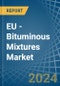 EU - Bituminous Mixtures - Market Analysis, Forecast, Size, Trends and Insights - Product Image