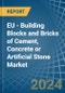 EU - Building Blocks and Bricks of Cement, Concrete or Artificial Stone - Market Analysis, Forecast, Size, Trends and Insights - Product Thumbnail Image