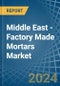 Middle East - Factory Made Mortars - Market Analysis, Forecast, Size, Trends and Insights - Product Thumbnail Image