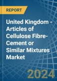 United Kingdom - Articles of Cellulose Fibre-Cement or Similar Mixtures - Market Analysis, Forecast, Size, Trends and Insights- Product Image