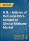 U.S. - Articles of Cellulose Fibre-Cement or Similar Mixtures - Market Analysis, Forecast, Size, Trends and Insights - Product Image