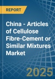 China - Articles of Cellulose Fibre-Cement or Similar Mixtures - Market Analysis, Forecast, Size, Trends and Insights- Product Image