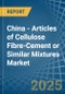 China - Articles of Cellulose Fibre-Cement or Similar Mixtures - Market Analysis, Forecast, Size, Trends and Insights - Product Image