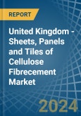 United Kingdom - Sheets, Panels and Tiles of Cellulose Fibrecement - Market Analysis, Forecast, Size, Trends and Insights- Product Image