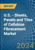 U.S. - Sheets, Panels and Tiles of Cellulose Fibrecement - Market Analysis, Forecast, Size, Trends and Insights- Product Image