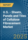 U.S. - Sheets, Panels and Tiles of Cellulose Fibrecement - Market Analysis, Forecast, Size, Trends and Insights- Product Image