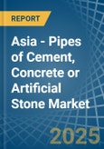 Asia - Pipes of Cement, Concrete or Artificial Stone - Market Analysis, Forecast, Size, Trends and Insights- Product Image