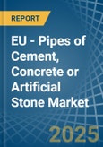 EU - Pipes of Cement, Concrete or Artificial Stone - Market Analysis, Forecast, Size, Trends and Insights- Product Image