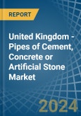 United Kingdom - Pipes of Cement, Concrete or Artificial Stone - Market Analysis, Forecast, Size, Trends and Insights- Product Image